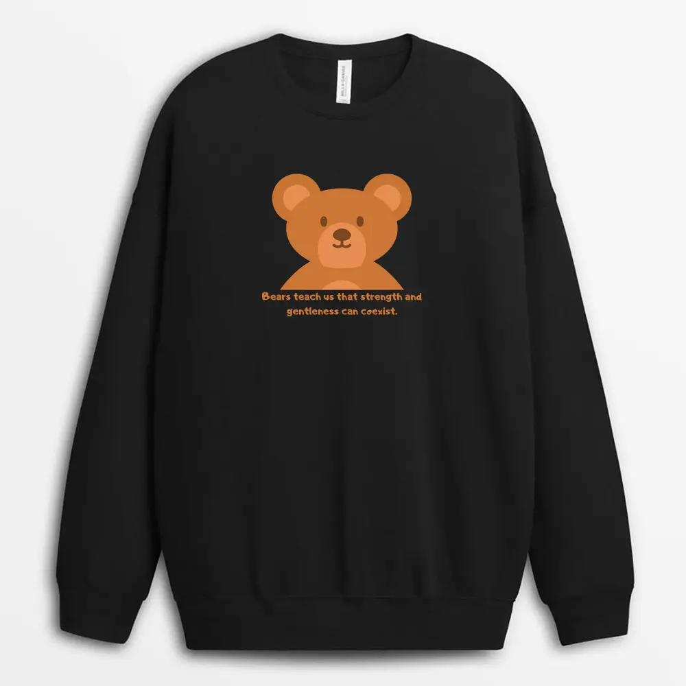 Bears Teach Us That Strength And Gentleness Can Coexist Odiextee Sweatshirt - Black